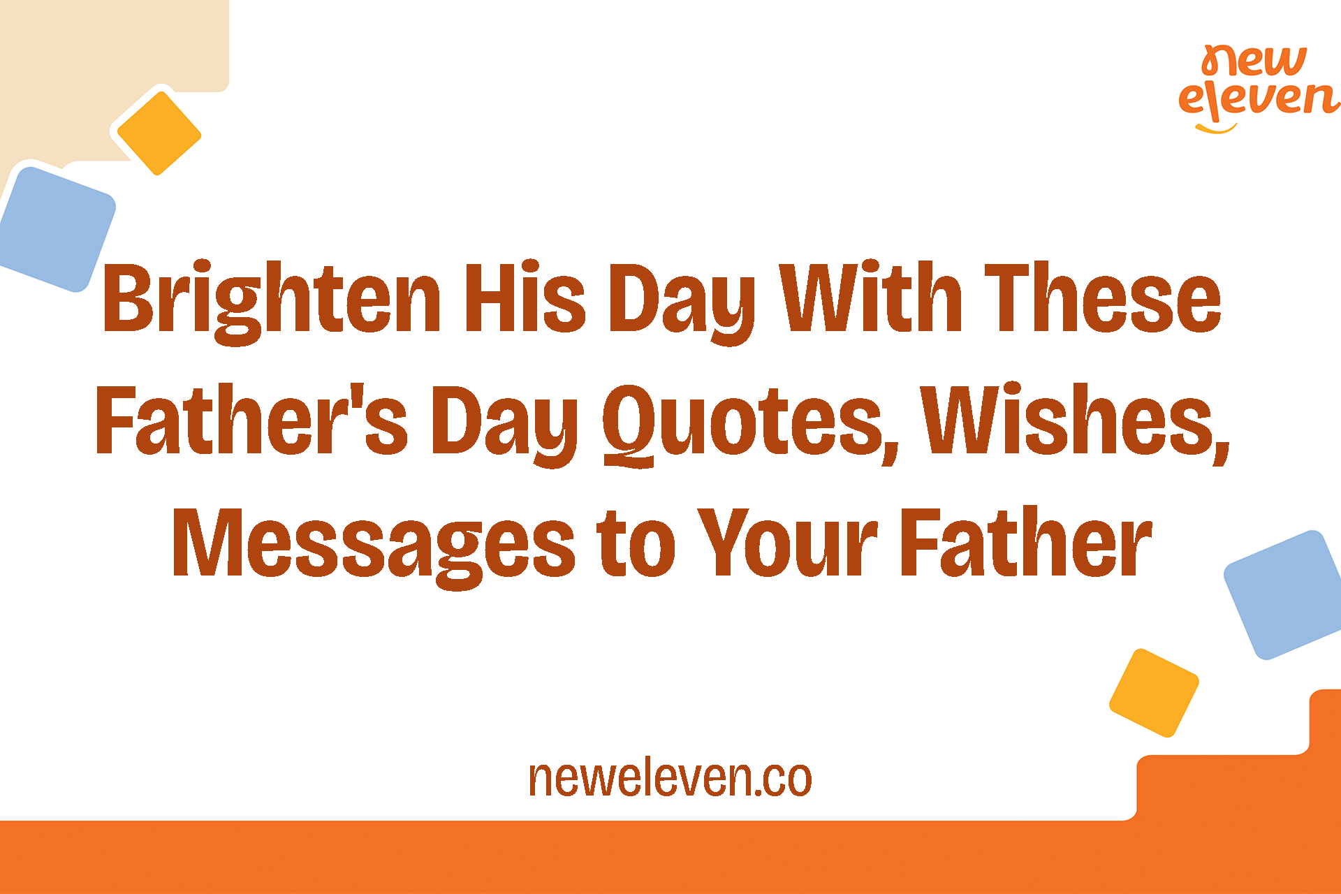 Brighten His Day With These Father's Day Messages to Your Father