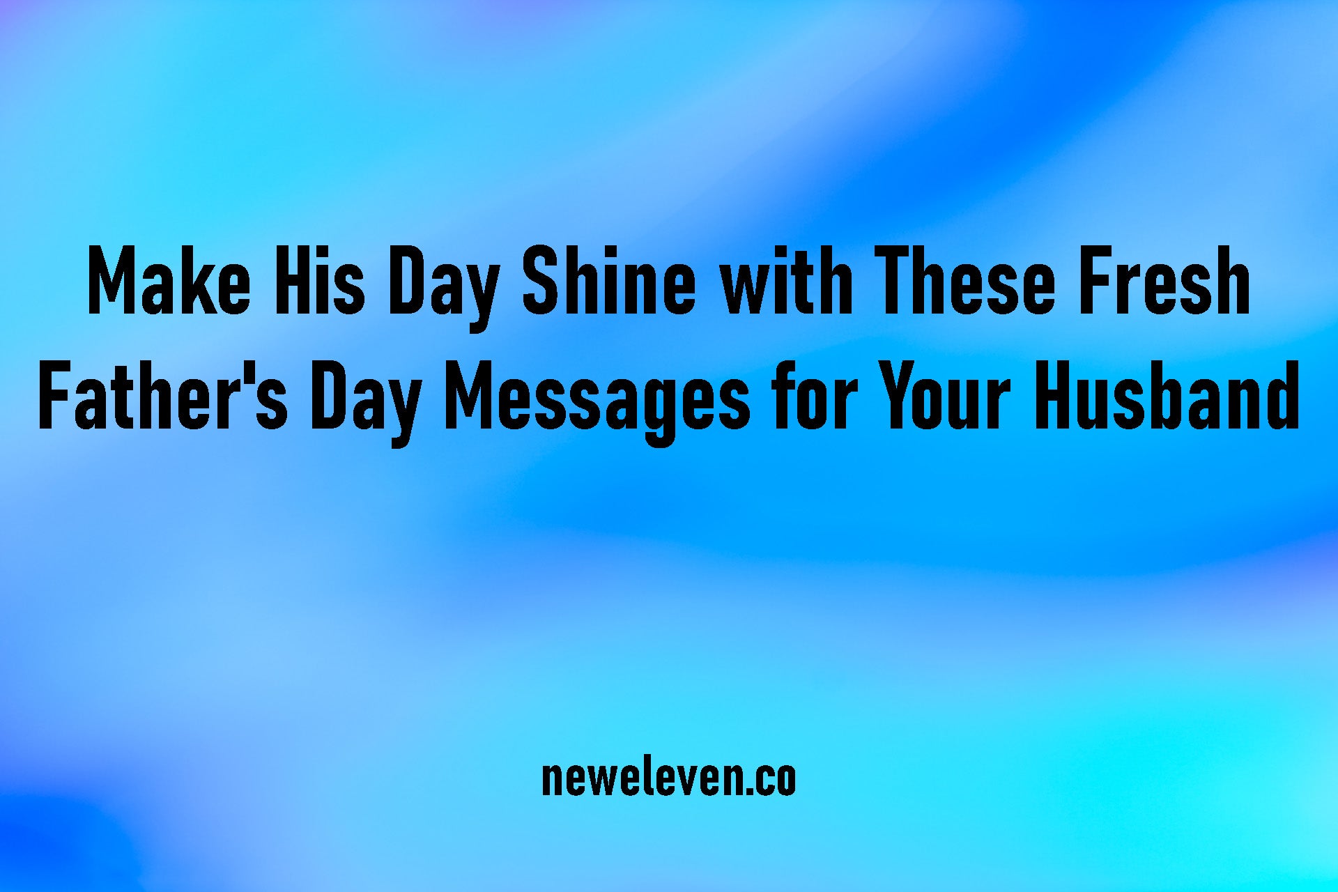 Make His Day Shine with These Fresh Father's Day Messages for Your Husband