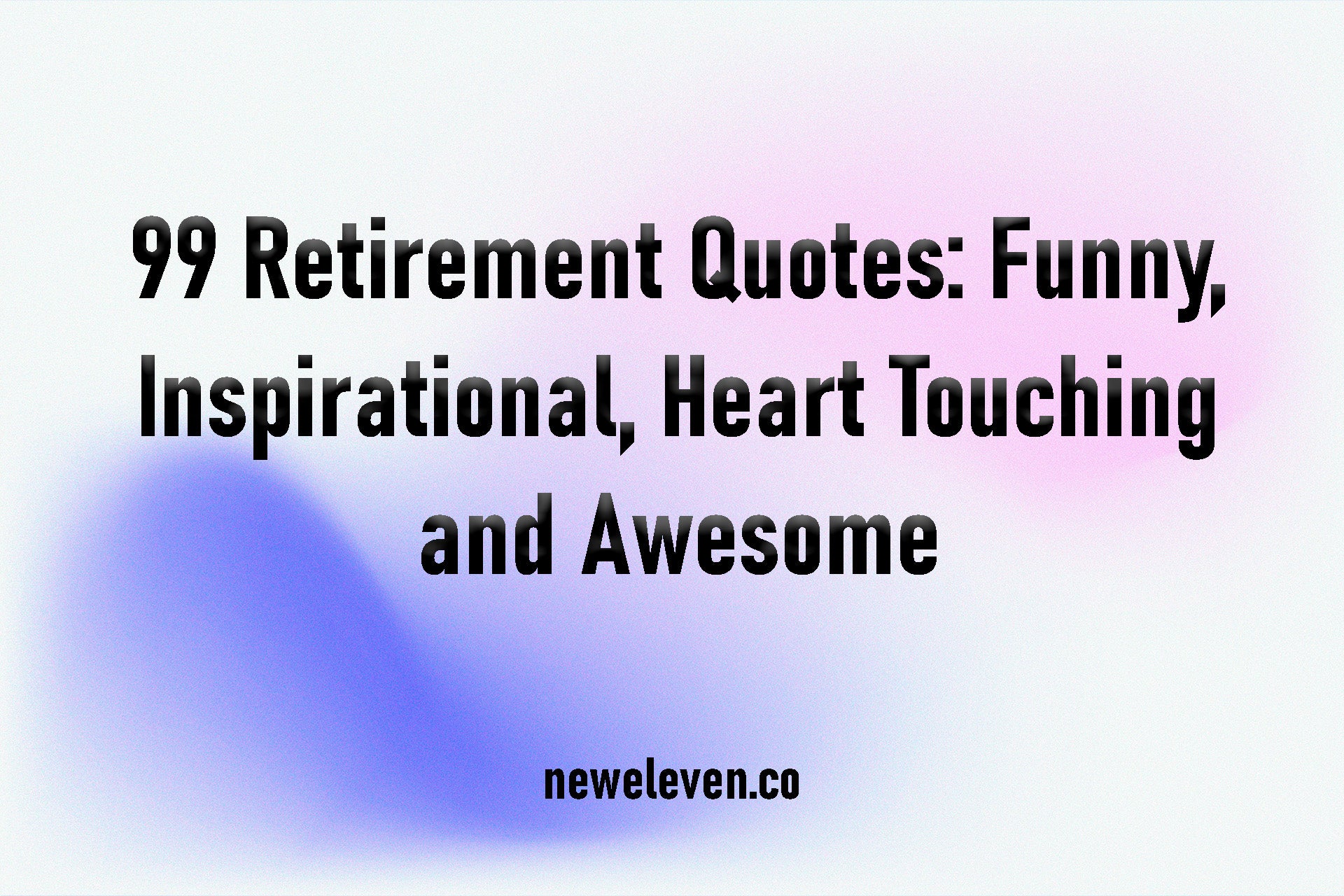 111 Retirement Quotes, Wishes, Sentiments and Messages Ideas To Anybody