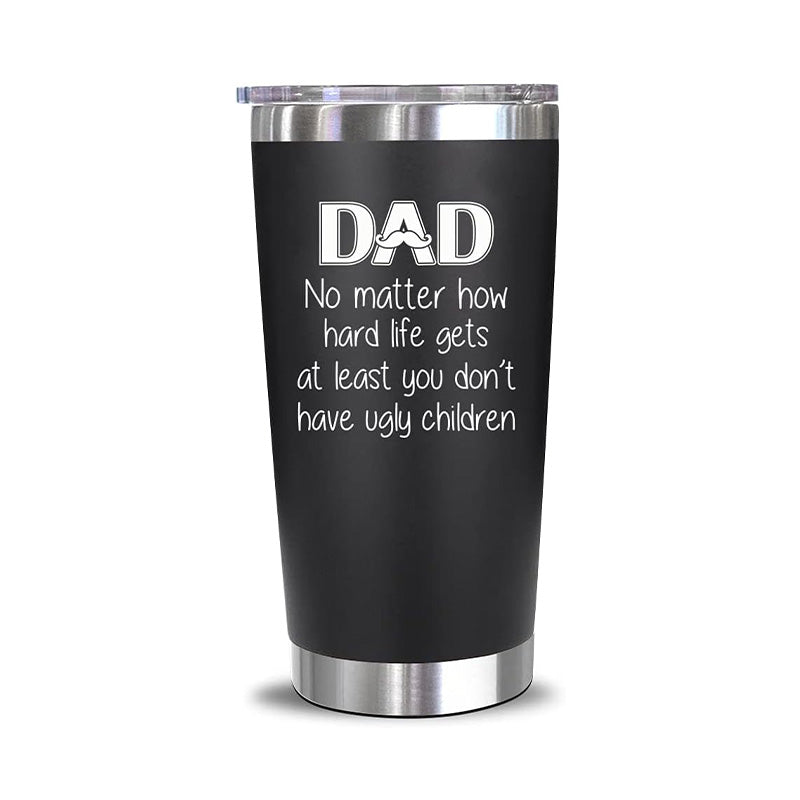 Dad No Matter How Hard Life Gets - 20 Oz Tumbler