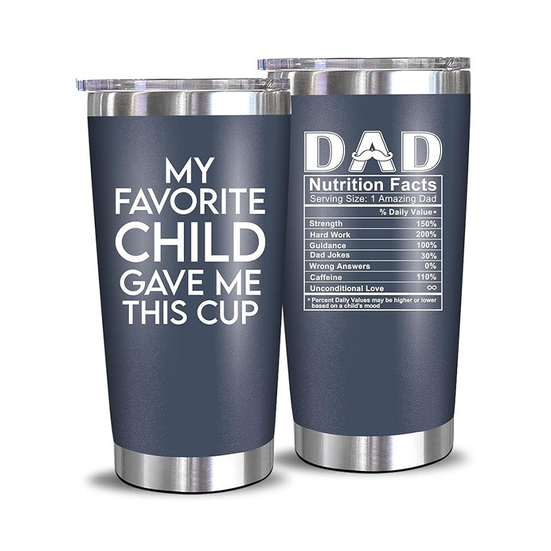 My Favorite Child Gave Me This Cup And Dad Nutrition - 20 Oz Tumbler