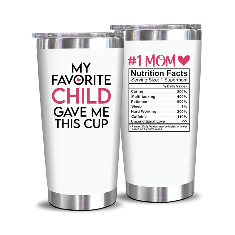 My Favorite Child Gave Me This Cup And Mom Nutrition - 20 Oz Tumbler