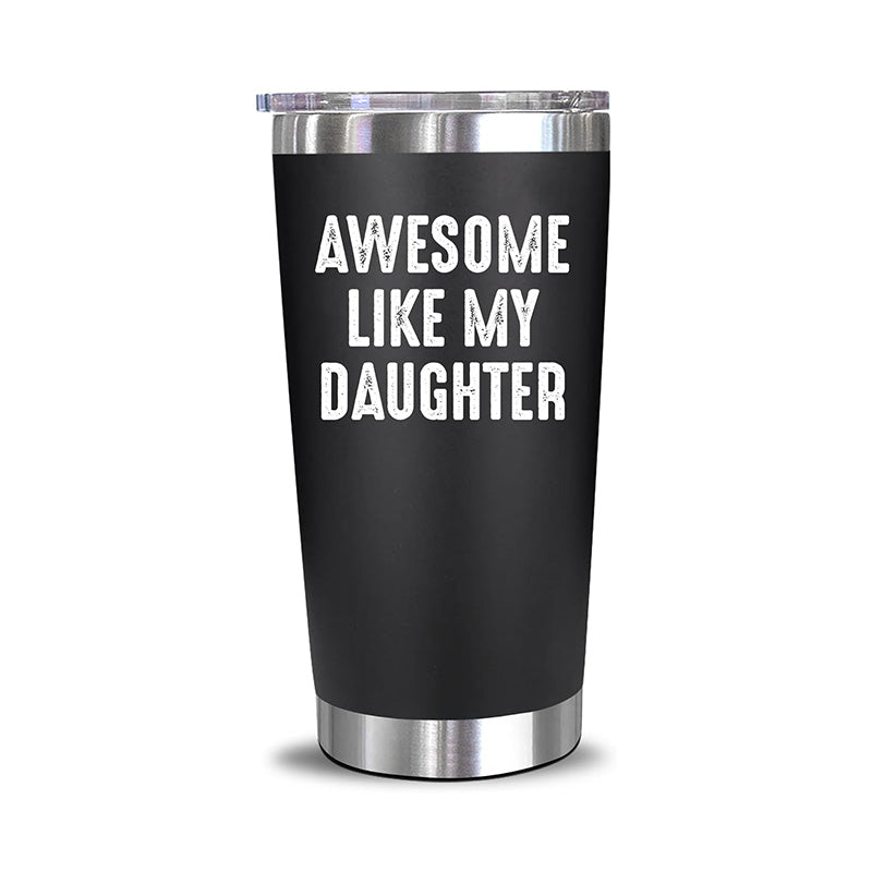 Awesome Like My Daughter - 20 Oz Tumbler