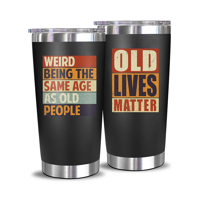 Weird Being The Same Age As Old People + Old Lives Matter - 20 Oz Tumbler