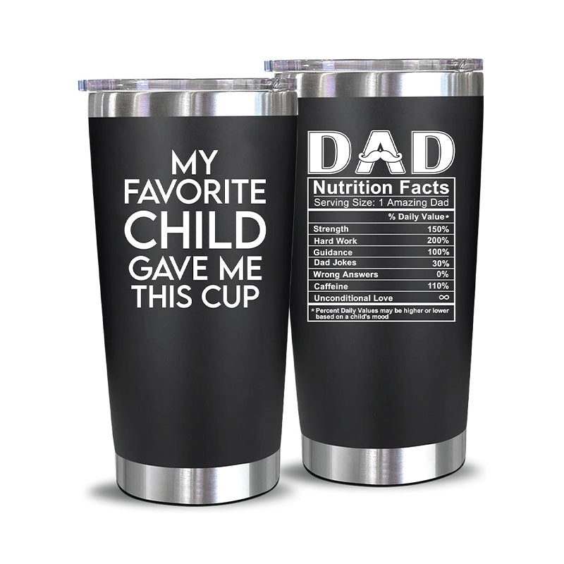 My Favorite Child Gave Me This Cup And Dad Nutrition - 20 Oz Tumbler