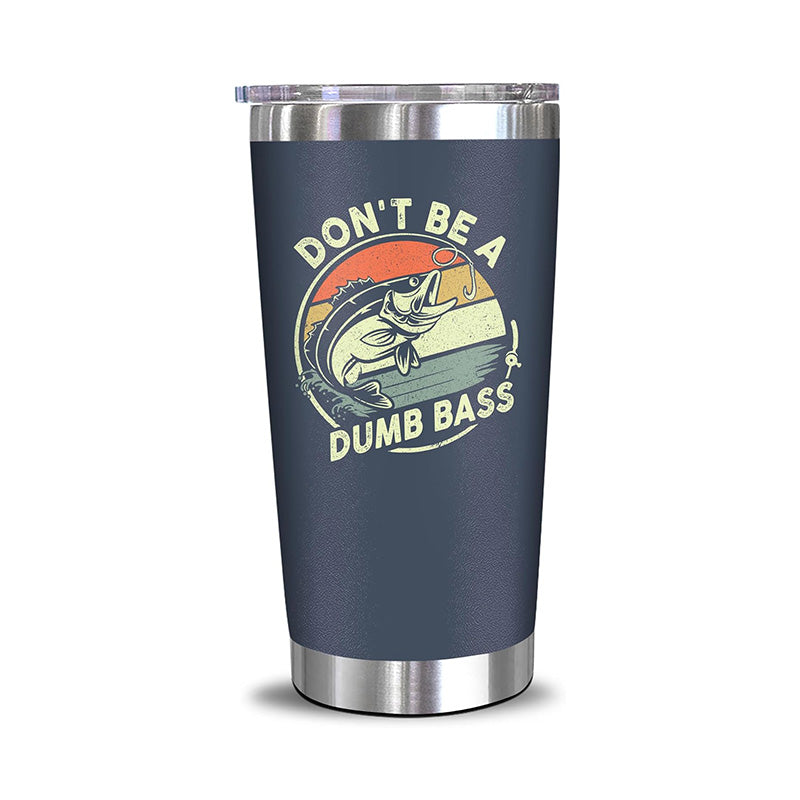 Don't Be A Dumb Bass - 20 Oz Tumbler