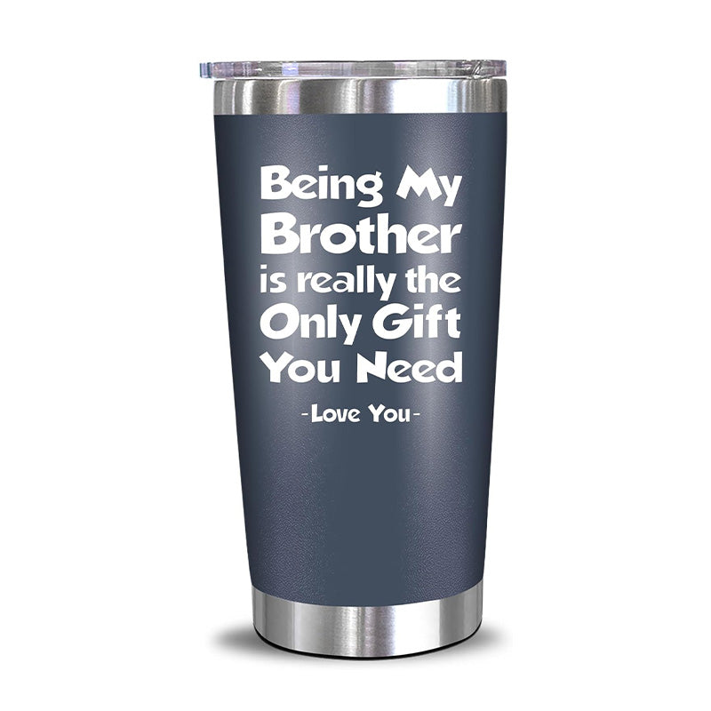 Being My Brother - 20 Oz Tumbler