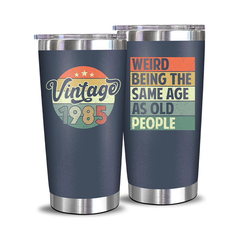 Vintage 1985 + Weird Being The Same Age As Old People - 20 Oz Tumbler