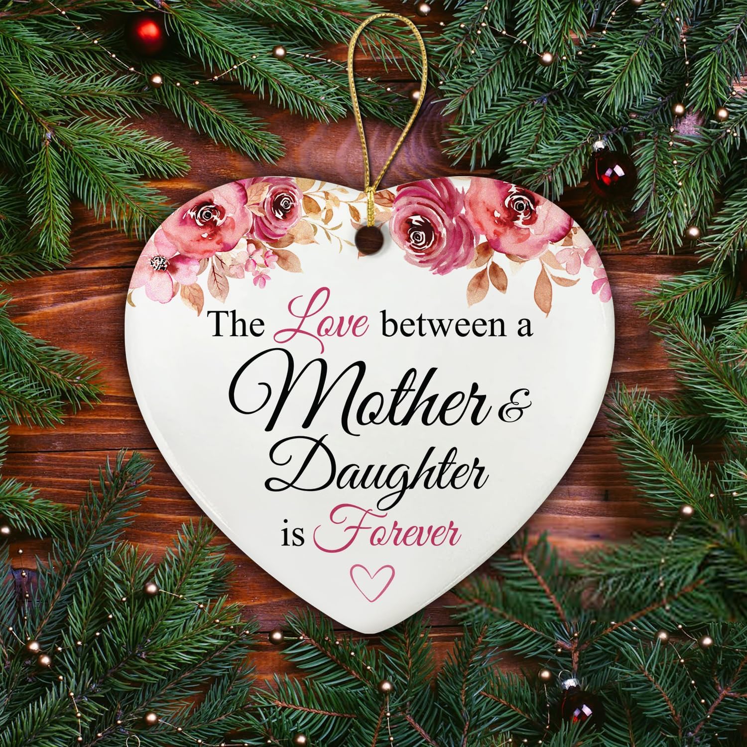 The Love Between A Mother & Daughter Is Forever - Ceramic Christmas Ornament