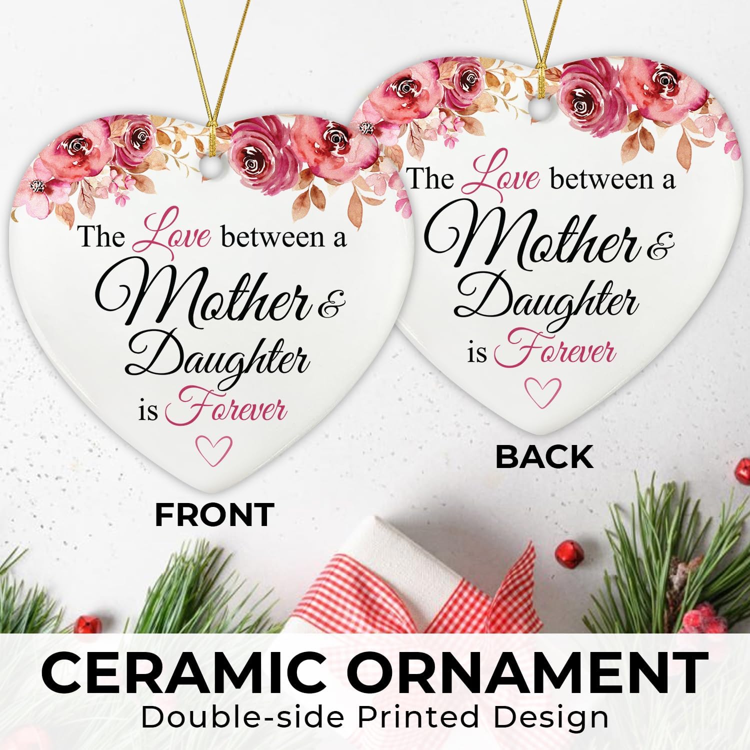 The Love Between A Mother & Daughter Is Forever - Ceramic Christmas Ornament