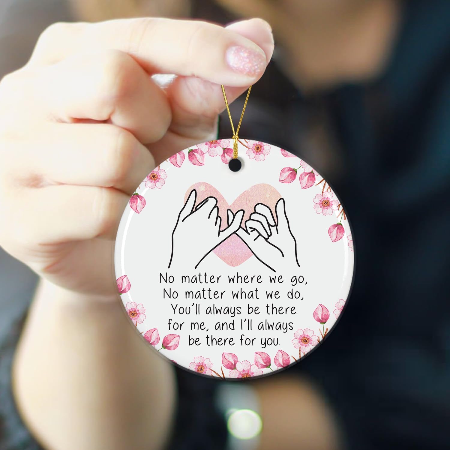 You'll Always Be There For Me, And I'll Always Be There For You - Ceramic Christmas Ornament