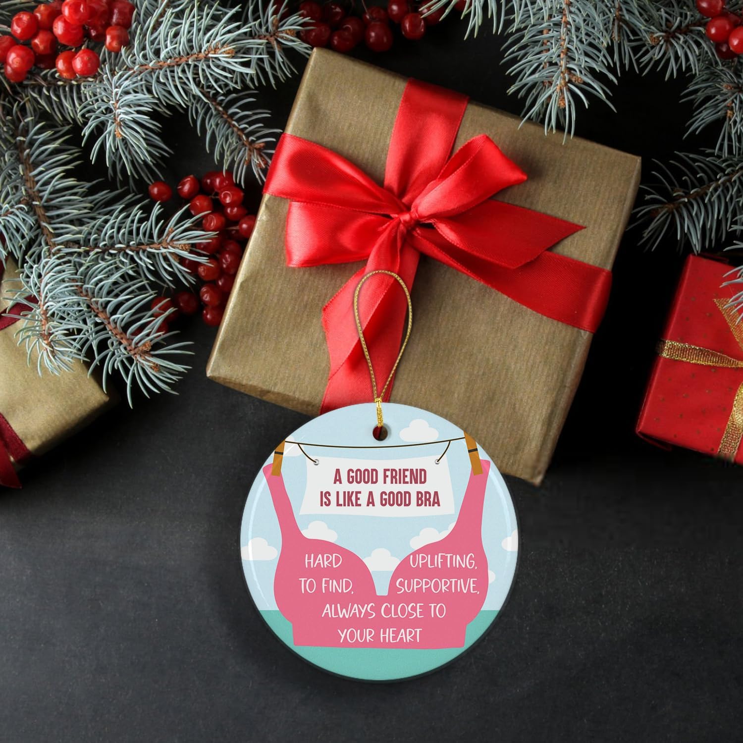 A Good Friend Is Like A Good Bra - Ceramic Christmas Ornaments