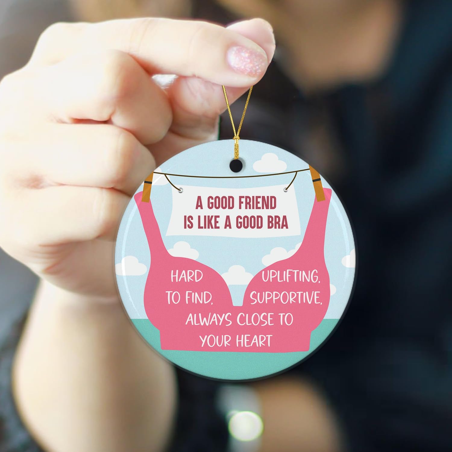 A Good Friend Is Like A Good Bra - Ceramic Christmas Ornaments