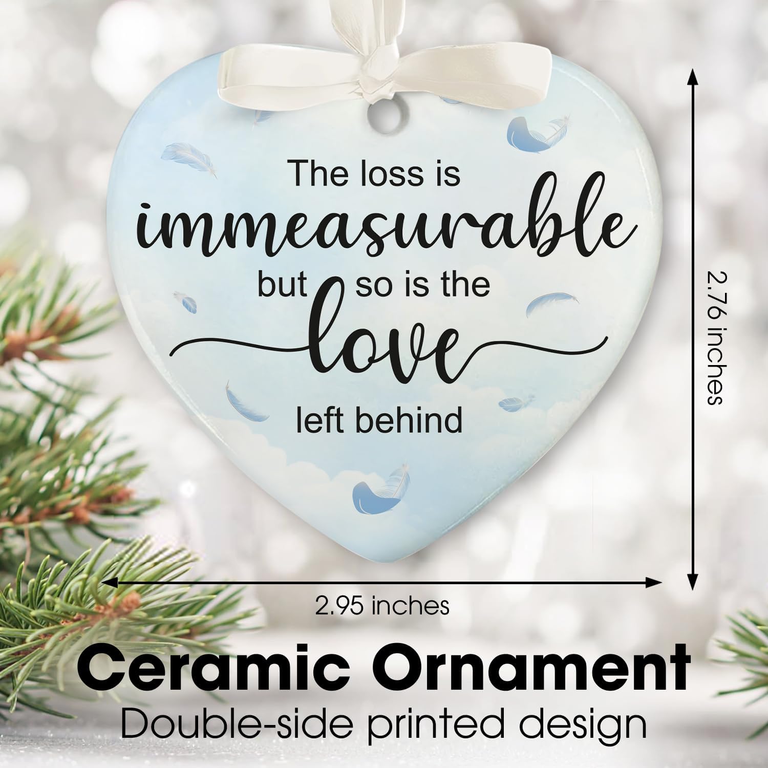 The Loss Is Immeasurable But So Is The Love Left Behind - Ceramic Memorial Ornaments