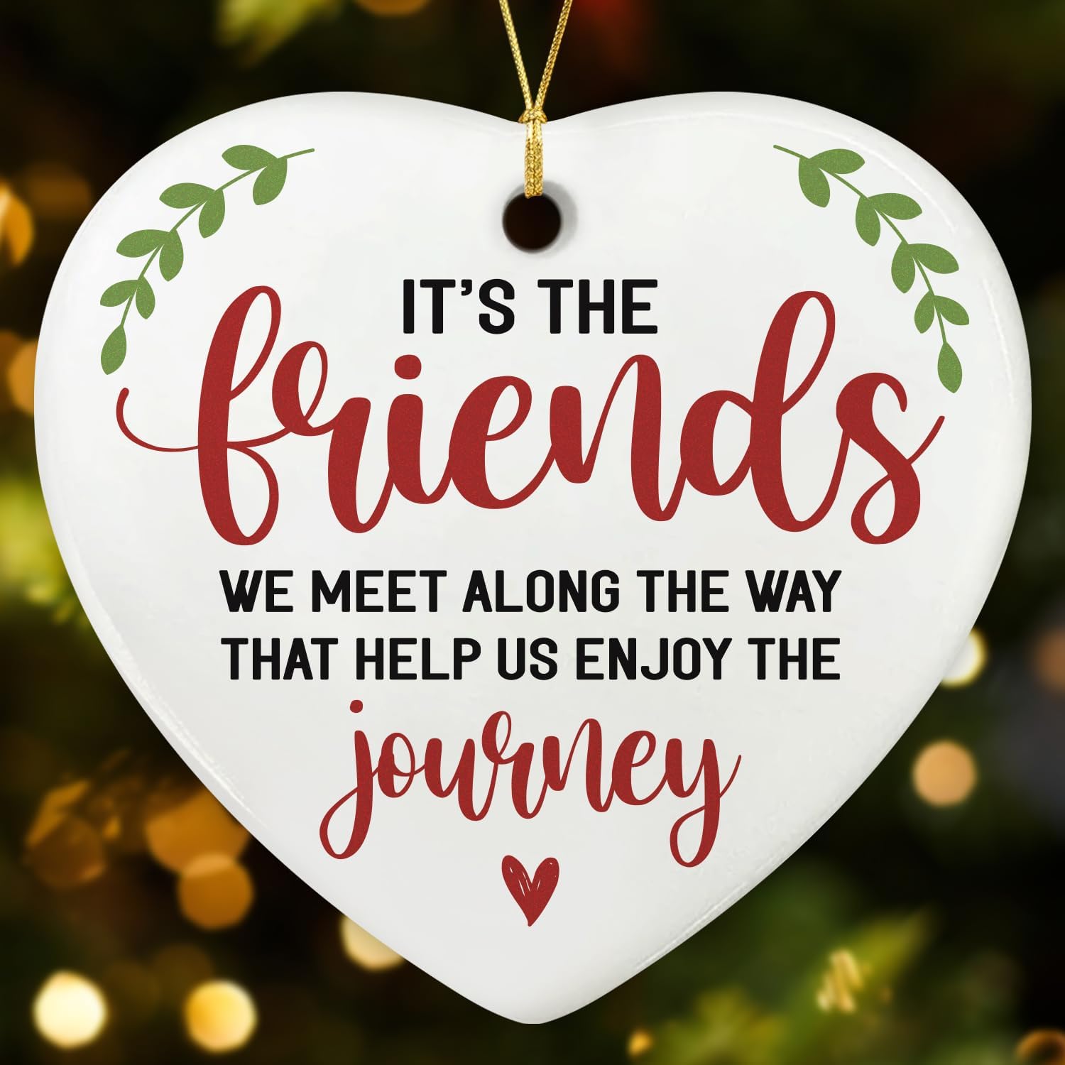 It's The Friends We Meet Along The Way That Help Us Enjoy The Journey - Ceramic Christmas Ornament