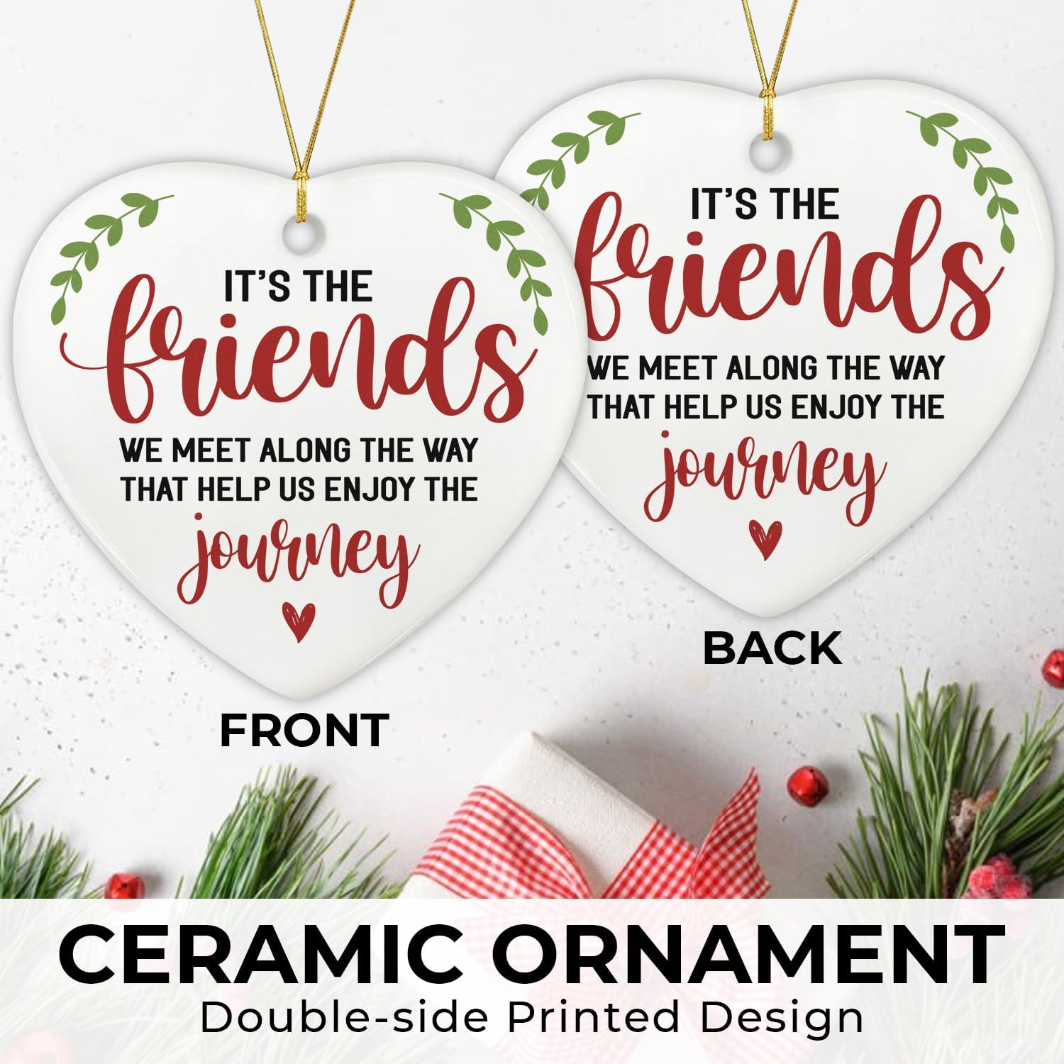 It's The Friends We Meet Along The Way That Help Us Enjoy The Journey - Ceramic Christmas Ornament