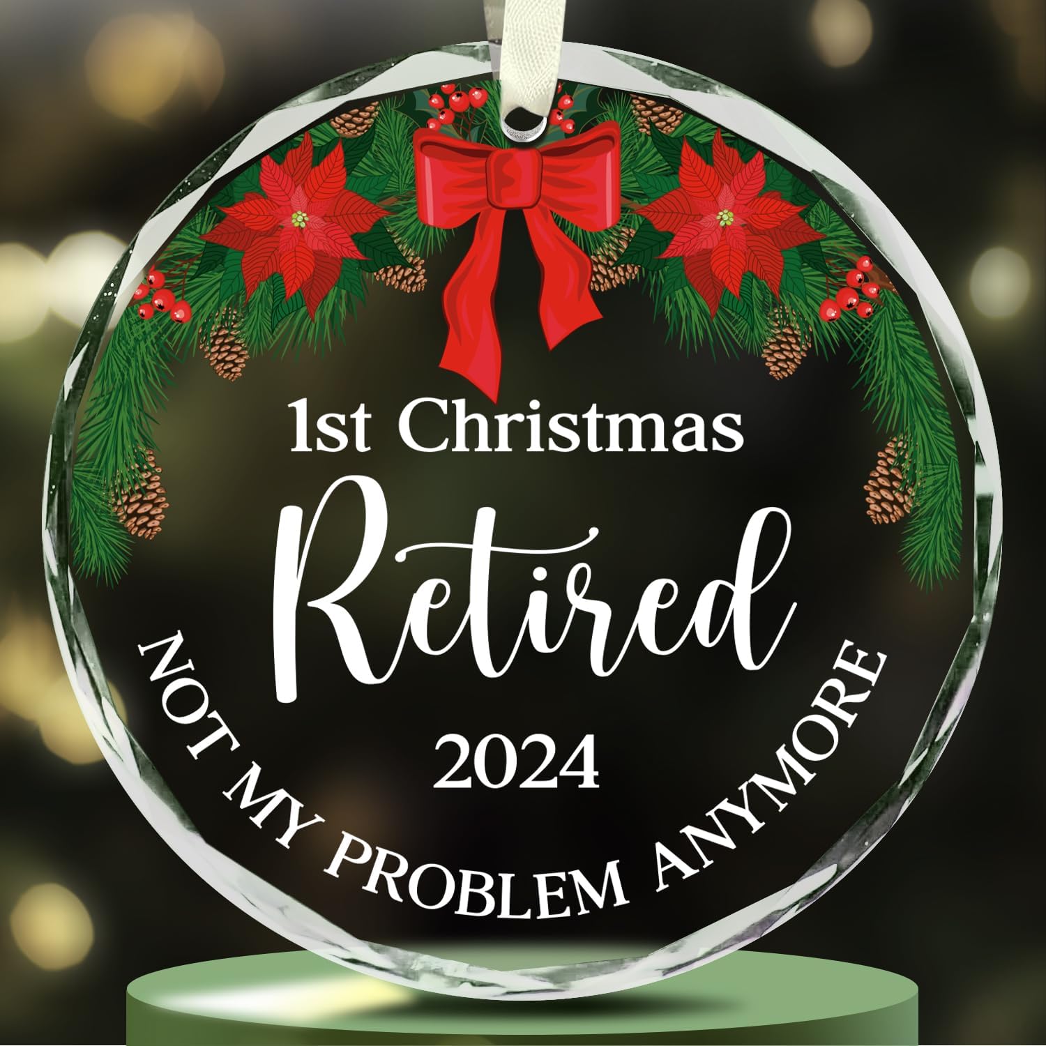 First Christmas Retired 2024 - Not My Problem Anymore - Glass Ornament