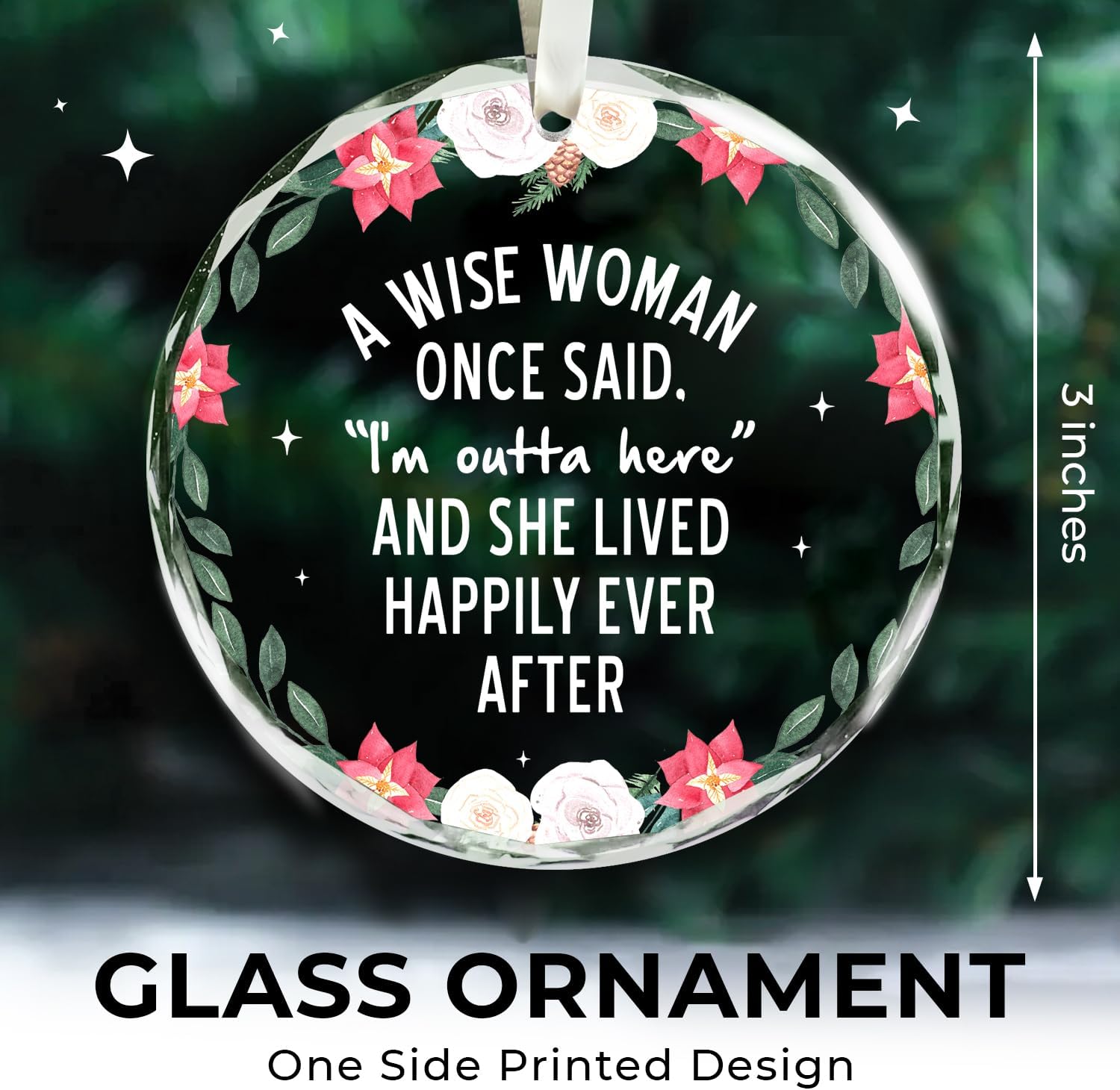 A Wise Woman Once Said "I'm Outta Here" - Glass Christmas Ornament