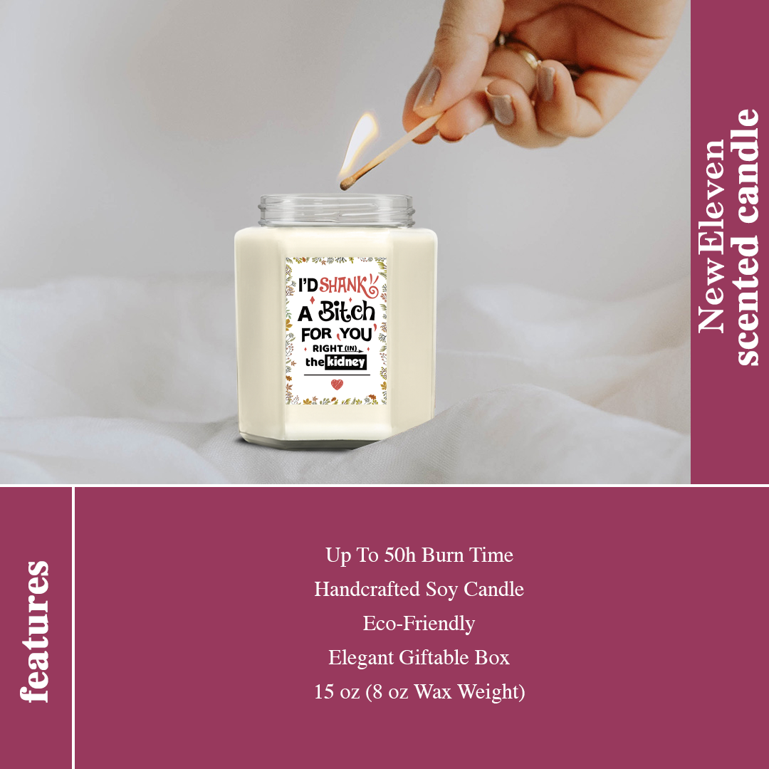 I'd Shank A Bitch For You Right In The Kidney - Lavender Candle 8 Oz