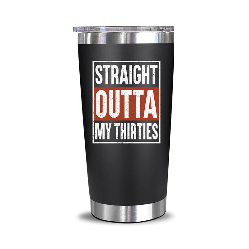 Straight Outta My Thirties - 20 Oz Tumbler