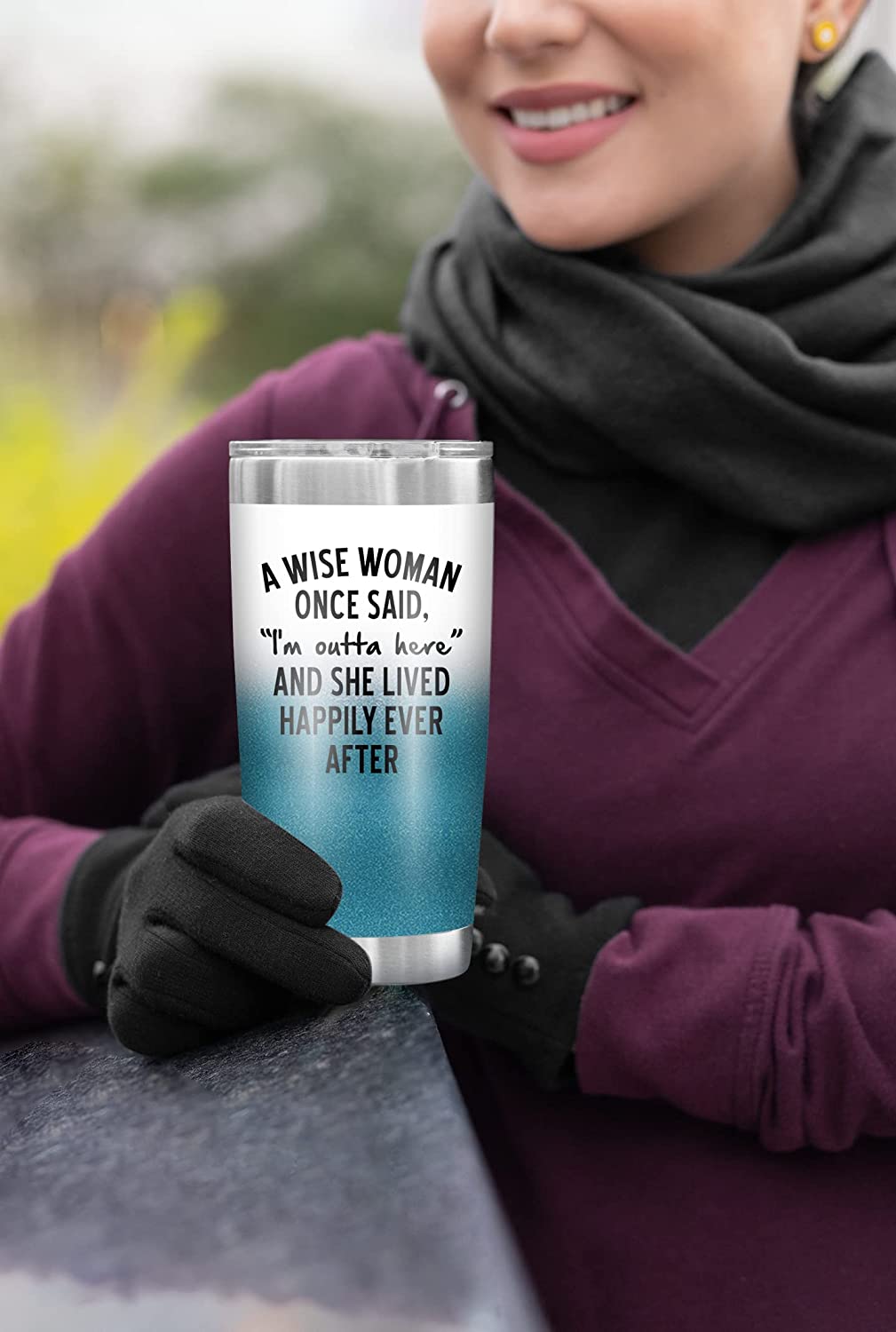 A Wise Woman Once Said "I'm outta here" - 20 Oz Tumbler