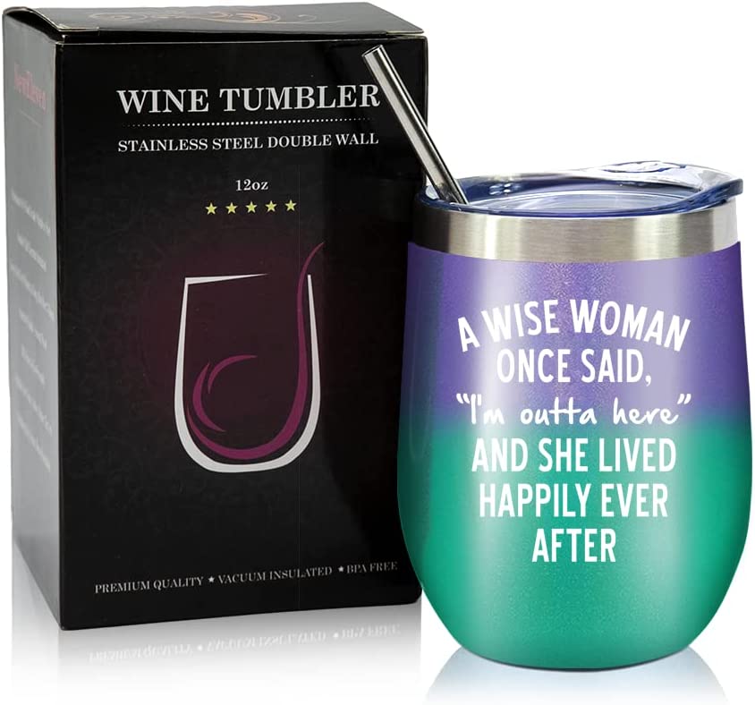 A Wise Woman Once Said I'm Outta Here - 12 Oz Wine Tumbler