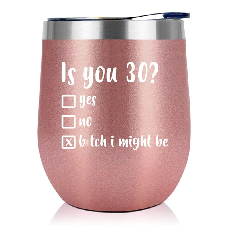 Is You 30? - 12 Oz Wine Tumbler
