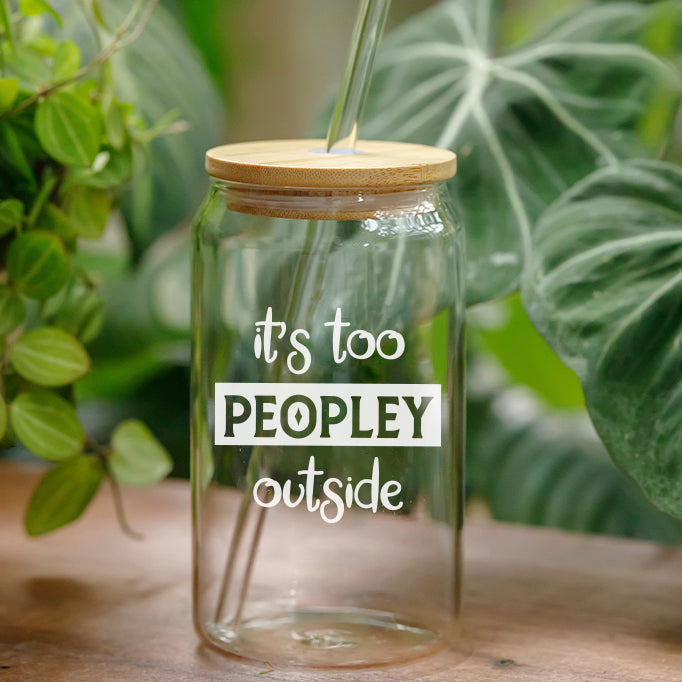 It's Too Peopley Outside - 16 Oz Coffee Glass