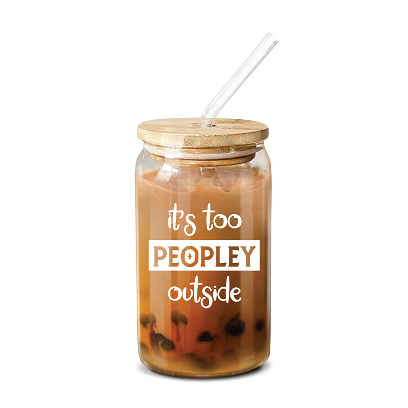 It's Too Peopley Outside - 16 Oz Coffee Glass