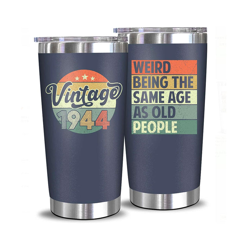 Vintage 1944 + Weird Being The Same Age As Old People - 20 Oz Tumbler