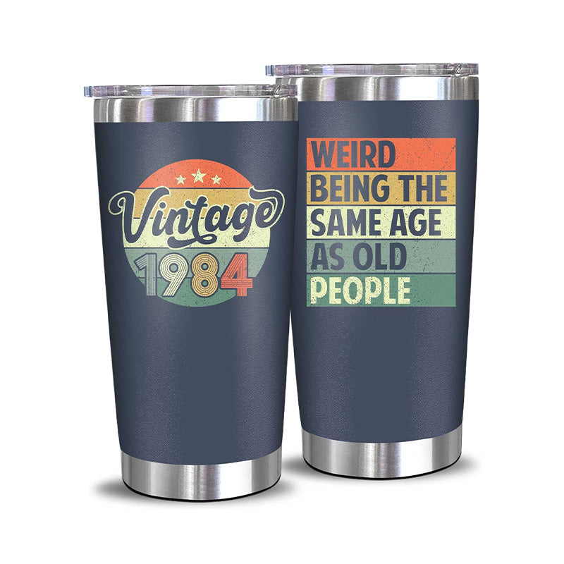 Vintage 1984 + Weird Being The Same Age As Old People - 20 Oz Tumbler