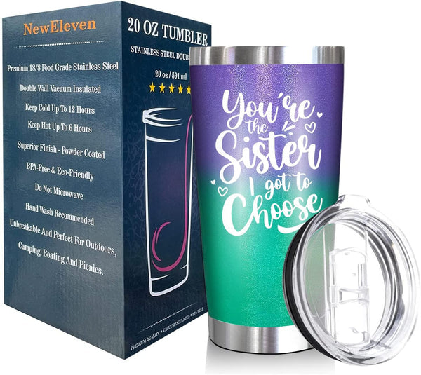 You're The Sister I Got To Choose - 20 Oz Tumbler