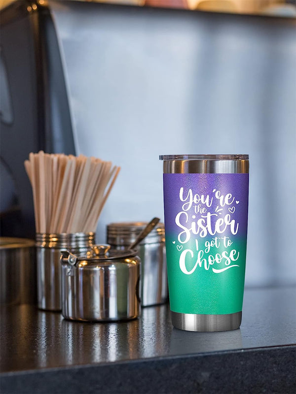 You're The Sister I Got To Choose - 20 Oz Tumbler